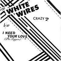 White Wires - Crazy / I Need Your Love (Single)