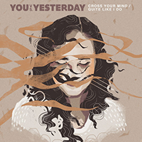 You vs Yesterday - Cross Your Mind / Quite Like I Do (Single)