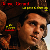 Gerard, Danyel - Le petit Gonzales (20 Tubes 1961-1962)
