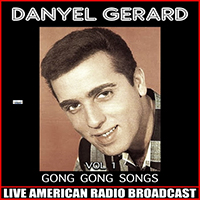Gerard, Danyel - Gong Gong Songs (Live American radio Broadcast)