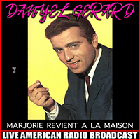 Gerard, Danyel - Marjorie Revient A La Maison (Live American radio Broadcast)