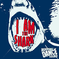 Horror Dance Squad - I Am The Shark (Single)