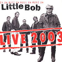 Little Bob Story - Rock On Riff On Roll On Move On (Live Mars 2003 Paris Le Trabendo) (CD 1)