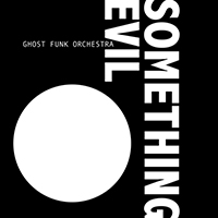 Ghost Funk Orchestra - Something Evil (EP)