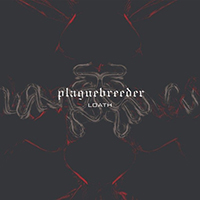 Plaguebreeder - Loath (Demo) (EP)