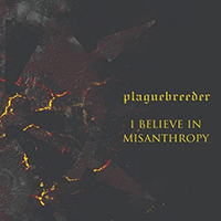 Plaguebreeder - I Believe in Misanthropy (Single)