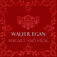 Walter Egan - Magnet and Steal (Single)