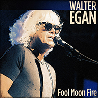 Walter Egan - Fool Moon Fire (Single)