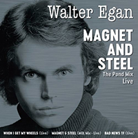 Walter Egan - Magnet And Steel (Redux Remaster Live) (EP)