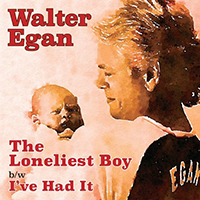 Walter Egan - The Loneliest Boy (Single)