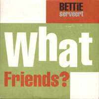 Bettie Serveert - What Friends? (Single)