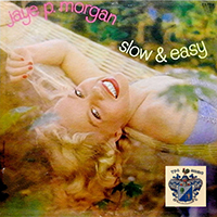 Jaye P. Morgan - Slow and Easy (Remastered 2001)