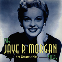 Jaye P. Morgan - The Jaye P. Morgan Story (Her Greatest Hits)