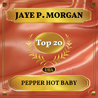 Jaye P. Morgan - Pepper Hot Baby (Billboard Hot 100 - No 14) (Single)