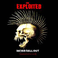 Exploited - Never Sell Out (25 Years Of Anarchy And Chaos)