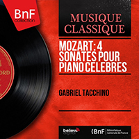 Tacchino, Gabriel - Mozart: 4 Sonates pour piano celebres (Mono Version)