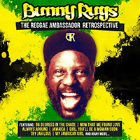 Bunny Rugs - The Reggae Ambassador Retrospective