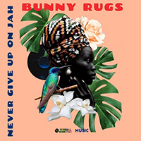 Bunny Rugs - Never Give Up On Jah (Single)