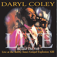 Coley, Daryl - Beyond The Veil: Live At Bobby Jones Gospel Explosion XIII (Live)