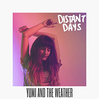 Yumi And The Weather - Distant Days (Single)