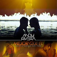 Rivera, Andy - Mejor Que El (Single)