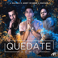 Rivera, Andy - Quedate (Remix) (feat. Justin Quiles & Mackie) (Single)