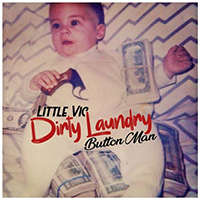 Little Vic - Dirty Laundry: Button Man
