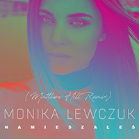 Lewczuk, Monika - Namieszales (Matthew Hill Remix) (Single)