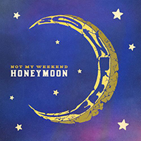 Not My Weekend - Honeymoon