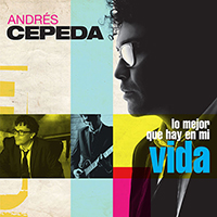 Cepeda, Andres - Lo Mejor Que Hay en Mi Vida