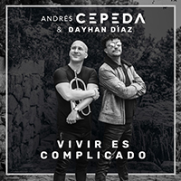 Cepeda, Andres - Vivir Es Complicado (feat. Dayhan Diaz) (Single)