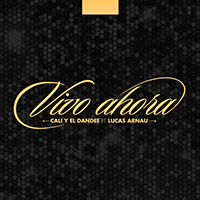 Cali Y El Dandee - Vivo Ahora (feat, Lucas Arnau) (Single)