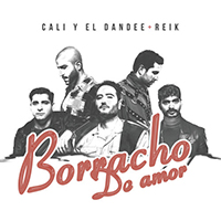 Cali Y El Dandee - Borracho De Amor (feat. Reik) (Single)