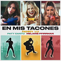 Fanny Lu - En Mis Tacones (feat. PATY CANTU, Melanie Pfirrman) (Single)