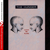 The Hunger (USA) - Leave Me Alone (Digitally Remastered)