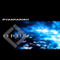 Ryan Farish - Opus, Vol. 1
