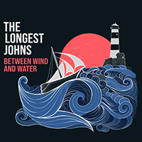 Longest Johns - Between Wind and Water