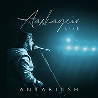Antariksh - Aashayein (Live) (Single)