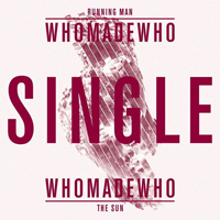 Who Made Who - Running Man / The Sun (Single)