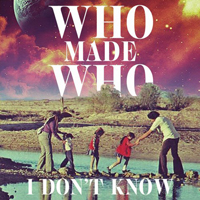 Who Made Who - I Don't Know