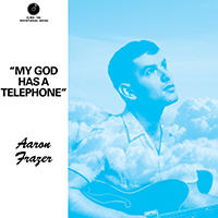 Frazer, Aaron - My God Has a Telephone (Single)