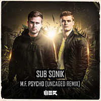 Sub Sonik - M.F. Psycho (Uncaged Remix) (Single)