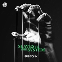 Sub Sonik - Slaves To The System (Single)
