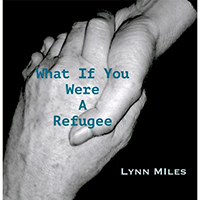 Miles, Lynn - What If You Were a Refugee (Single)