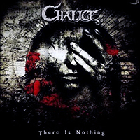 Chalice (BEL) - There Is Nothing