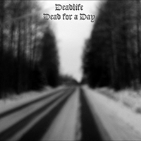 Deadlife (SWE) - Dead For A Day (Single)