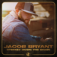 Bryant, Jacob - Whiskey Down The Drain (Single)