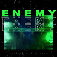 Suicide for a King - Enemy (Single)
