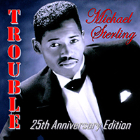 Sterling, Michael - Trouble (25Th Anniversary Edition)