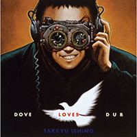 Ishino, Takkyu - Dove Loves Dub